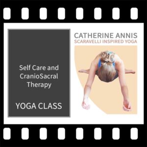 Scaravelli Yoga Video, Self Care, CranioSacral Therapy, Catherine Annis, Yoga Class Video