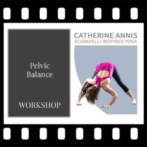 Scaravelli Yoga Video, Workshop Video, Pelvis, Pelvic Balance, Catherine Annis