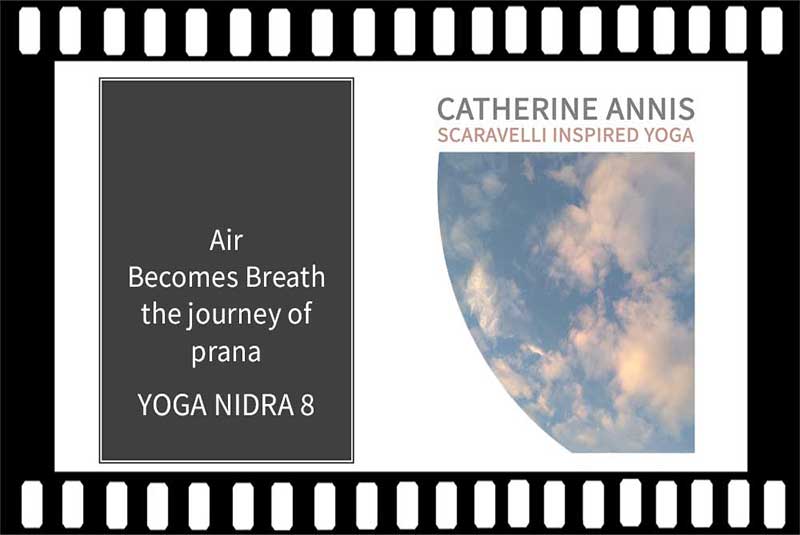 Yoga Nidra Video, Breath, Scaravelli Inspired, Catherine Annis Yoga