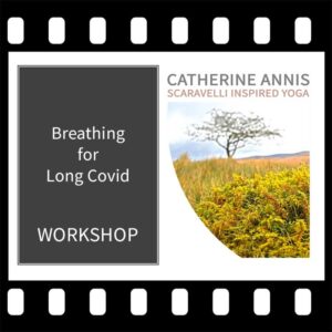 Breathing, Long Covid Workshop, Catherine Annis Yoga, Scaravelli Inspired