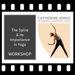 Spine, Video Workshop, Catherine Annis Yoga, Scaravelli Yoga Video, Hatha Yoga