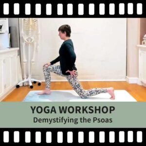 Demystifying the Psoas, Psoas Muscle, Yoga Workshop, Yoga Video, Yoga Recording, Scaravelli Inspired Yoga