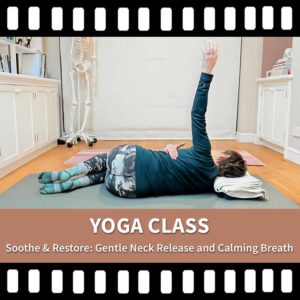 Soothe& Restore, Neck Release, Calming Breath, Yoga Class Video, Somatic Yoga, Yoga Recording, Stress Release, Tension Release
