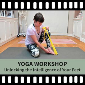 Yoga Workshop, Intelligence of your Feet, Yoga Video, Yoga Recording, Grounded Yoga, Greater Mobility, Improve Balance